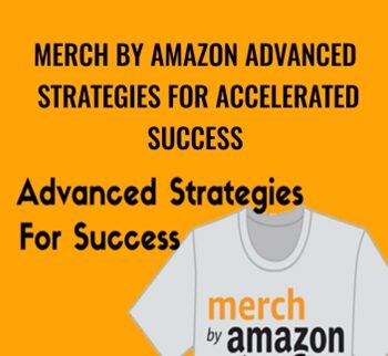Merch By Amazon Advanced Strategies For Accelerated Success – Daniel Caudill