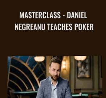 MasterClass - Daniel Negreanu Teaches Poker - Daniel Negreanu