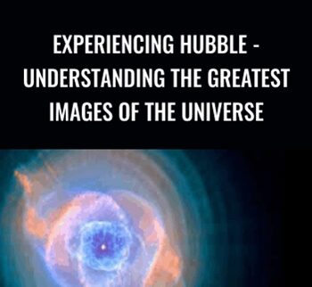 Experiencing Hubble - Understanding the Greatest Images of the Universe - David M. Meyer
