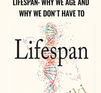 Lifespan: Why We Age and Why We Don't Have To - David Sinclair Phd