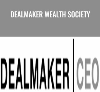 Dealmaker Wealth Society – Dealmaker CEO