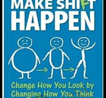 Make Shift Happen: Change How You Look by Changing How You Think - Dean Dwyer