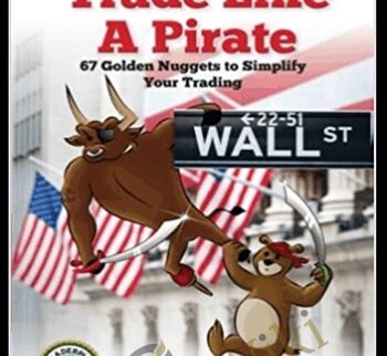 Trade Like a Pirate: 67 Golden Nuggets To Simplify Your Trading - Debra A. Hague