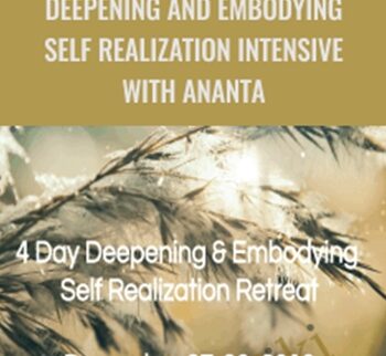 Deepening and Embodying Self Realization Intensive with Ananta