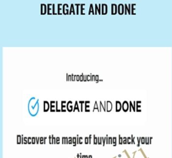 Delegate and Done