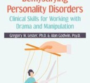 Demystifying Personality Disorders: Clinical Skills for Working with Drama and Manipulation - Gregory W. Lester