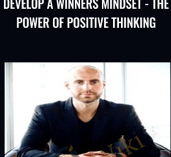 Develop A Winners Mindset – The Power Of Positive Thinking – Joe Parys