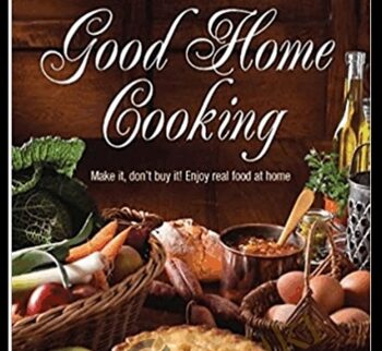 Good Home Cooking: Make It, Don't Buy It! Enjoy Real Food at Home - Diana Peacock