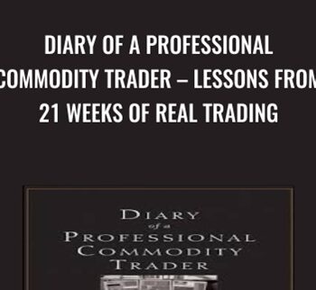 Diary of a Professional Commodity Trader – Lessons from 21 Weeks of Real Trading - Peter L. Brandt