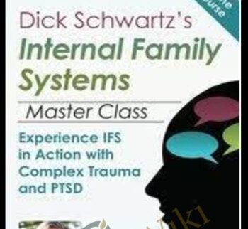 Dick Schwartz’s Internal Family Systems Master Class - Richard Schwartz & Gabor Maté