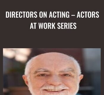 Directors On Acting – Actors At Work Series - Joel Asher