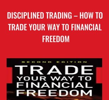 Disciplined Trading – How to Trade Your Way to Financial Freedom - Van Tharp
