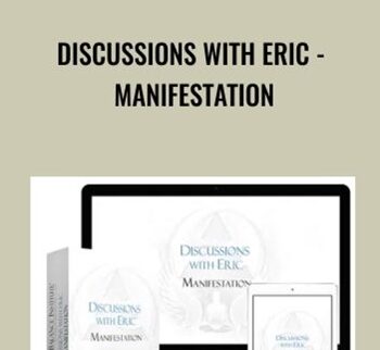 Discussions with Eric - Manifestation - Higher Balance Institute