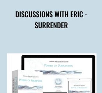 Discussions with Eric - Surrender -  Higher Balance Institute