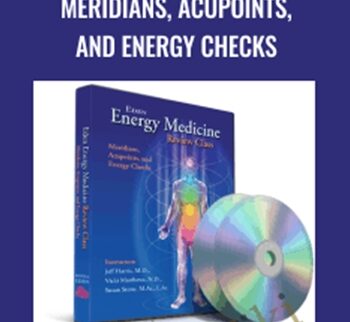 Meridians, Acupoints, and Energy Checks - Donna Eden