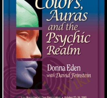 Colors, Auras and the Psychic Realm - Donna Eden with David Feinstein