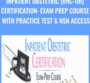Inpatient Obstetric (RNC-OB) Certification: Exam Prep Course with Practice Test & NSN Access - Donna Weeks