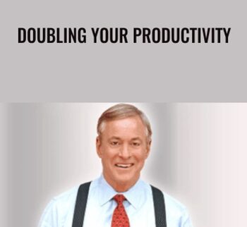 Doubling Your Productivity - Brian Tracy