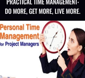 Practical Time Management: Do more, Get more, Live more. - Dr Mike Clayton