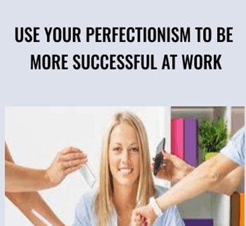 Use your perfectionism to be more successful at work - Dr Shirley Mcilvenny MD