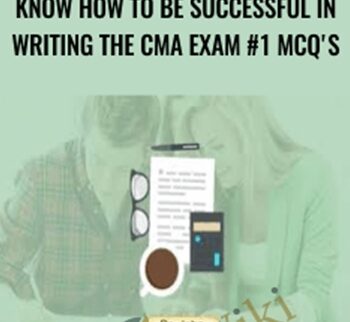 Know how to be successful in writing the CMA Exam #1 MCQ's - Dr. John Daniel McLellan