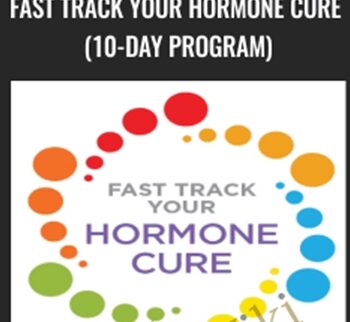 Fast Track Your Hormone Cure (10-Day Program) - Sara Gottfried