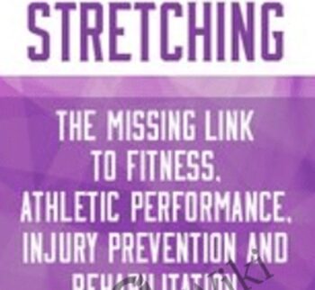 Dynamic Stretching: The Missing Link to Fitness, Athletic Performance, Injury Prevention and Rehabilitation - Darrell Locket