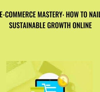 E-Commerce Mastery: How to Nail Sustainable Growth Online - Spencer Shaw