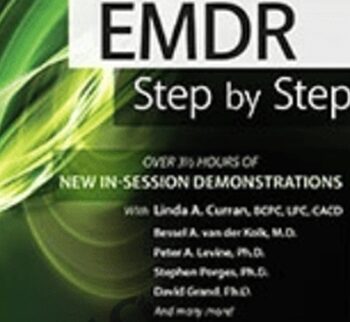 EMDR: Step by Step: New In-Session Demonstrations - Bessel Van der Kolk , Peter Levine & others
