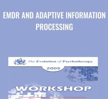 EMDR and Adaptive Information Processing - Francine Shapiro