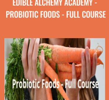 Edible Alchemy Academy - Probiotic Foods - Full Course - Alexis Goertz