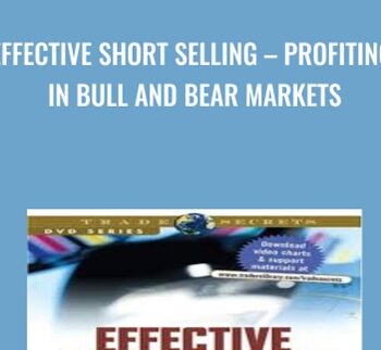 Effective Short Selling – Profiting in Bull and Bear Markets - Michael Smith