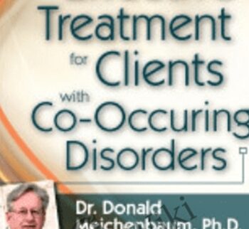 Effective Treatment for Clients with Co-Occurring Disorders - Donald Meichenbaum