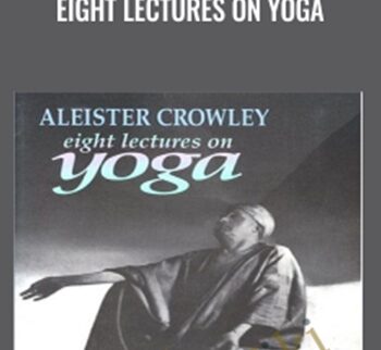 Eight Lectures on Yoga - Aleister Crowley