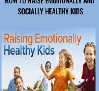 How to Raise Emotionally and Socially Healthy Kids - Eileen Kennedy-Moore