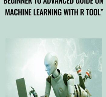 Beginner to Advanced Guide on Machine Learning with R Tool" - Elementary Learners