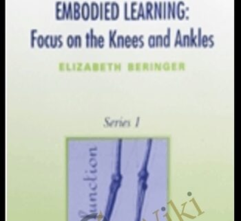 Embodied Learning: Focus on the Knees & Ankles Vol I Audio Set - Elizabeth Beringer