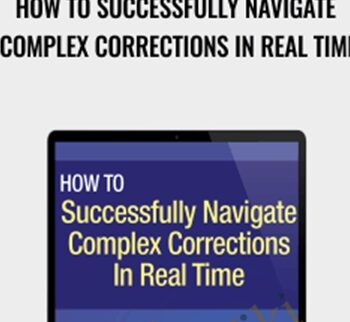 How to Successfully Navigate Complex Corrections in Real Time – Elliottwave