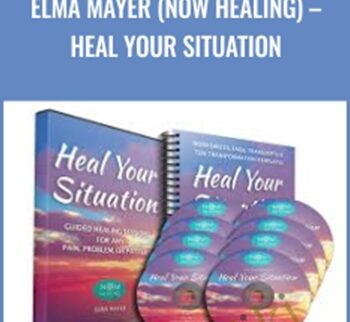 Elma Mayer (Now Healing) – Heal Your Situation - Elma Mayer
