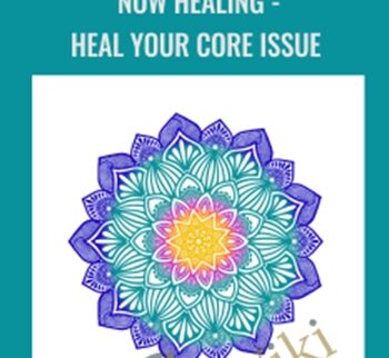 Now Healing - Heal your Core Issue - Elma Mayer