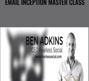 Email Inception Master Class – Ben Adkins