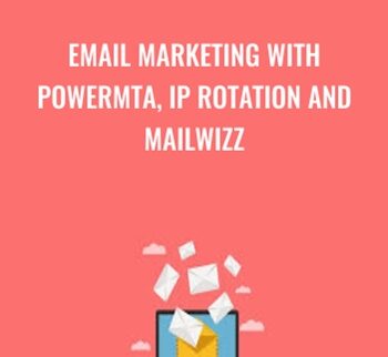 Email Marketing with PowerMTA, IP Rotation and Mailwizz - Dhiraj Rahul