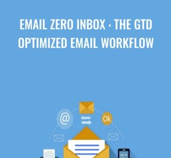 Email Zero Inbox : The GTD Optimized Email Workflow - Paul Tilley