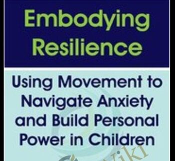 Embodying Resilience: Using Movement to Navigate Anxiety and Build Personal Power in Children - Jennifer Cohen Harper
