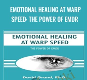 Emotional Healing at Warp Speed: The Power of EMDR - David Grand
