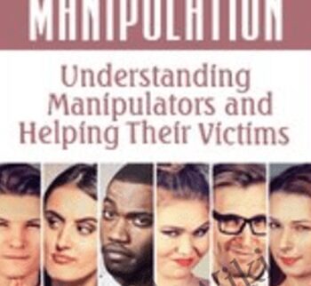 Emotional Manipulation: Understanding Manipulators and Helping Their Victims - James Fogarty