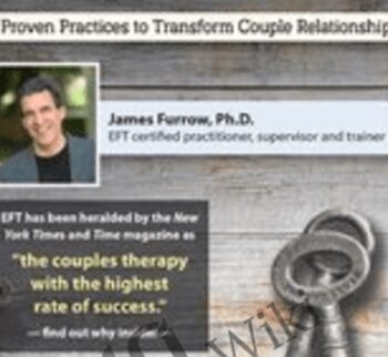 Emotionally Focused Therapy (EFT): Proven Practices to Transform Couple Relationships - James Furrow
