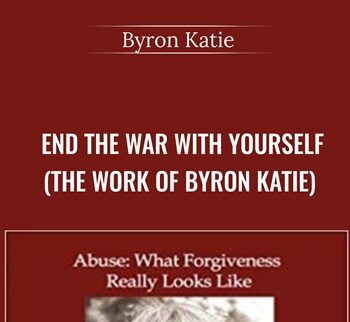 End the War with Yourself (The Work of Byron Katie) - Byron Katie