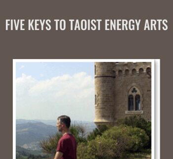 Five Keys to Taoist Energy Arts - Energy Arts