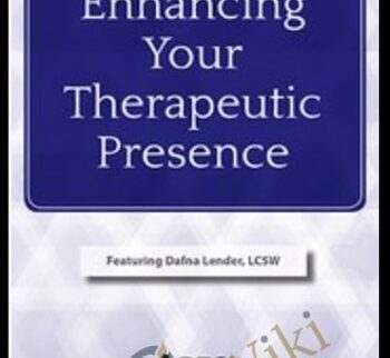 Enhancing Your Therapeutic Presence - Dafna Lender